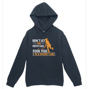 Don´T Let The Pretty Face Foll You I´M A Hockey Cool Gift Urban Pullover Hoodie