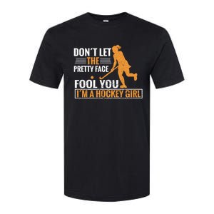 Don´T Let The Pretty Face Foll You I´M A Hockey Cool Gift Softstyle CVC T-Shirt