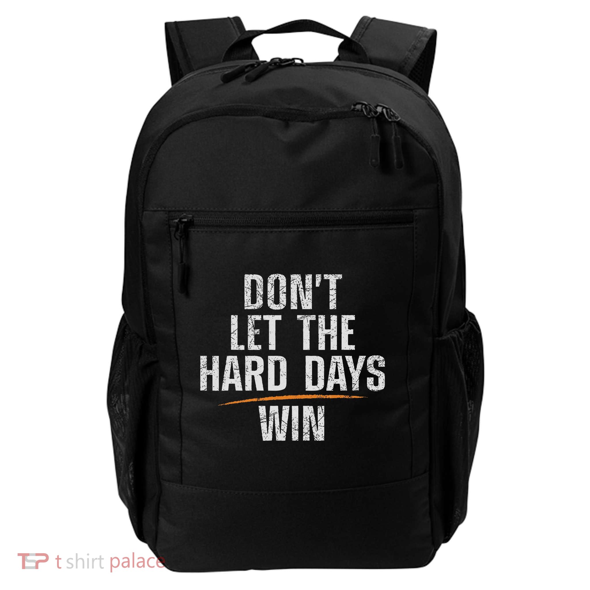 Don't Let The Hard Days Win Daily Commute Backpack