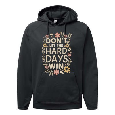 Don’T Let The Hard Days Win Performance Fleece Hoodie