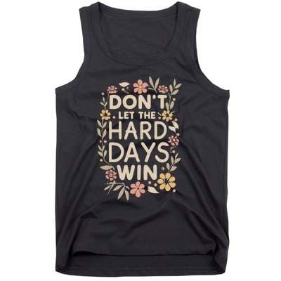 Don’T Let The Hard Days Win Tank Top