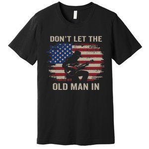 DonT Let The Old Man In Cowboy Us Flag Premium T-Shirt