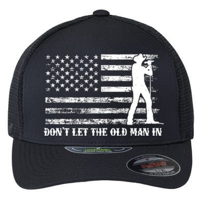 DonT Let The Old Man In Flexfit Unipanel Trucker Cap