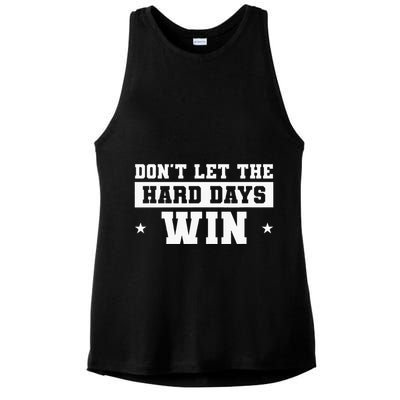 DonT Let The Hard Days Win Inspirational Sayings Ladies PosiCharge Tri-Blend Wicking Tank
