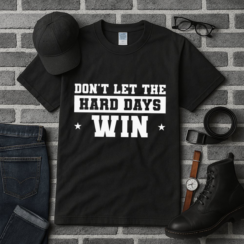 DonT Let The Hard Days Win Inspirational Sayings Tall T-Shirt