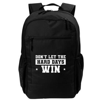DonT Let The Hard Days Win Inspirational Sayings Backpack