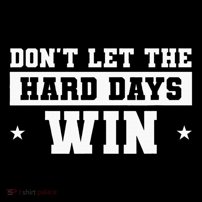 DonT Let The Hard Days Win Inspirational Sayings Button