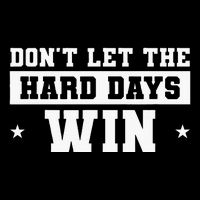 DonT Let The Hard Days Win Inspirational Sayings Drawstring Bag