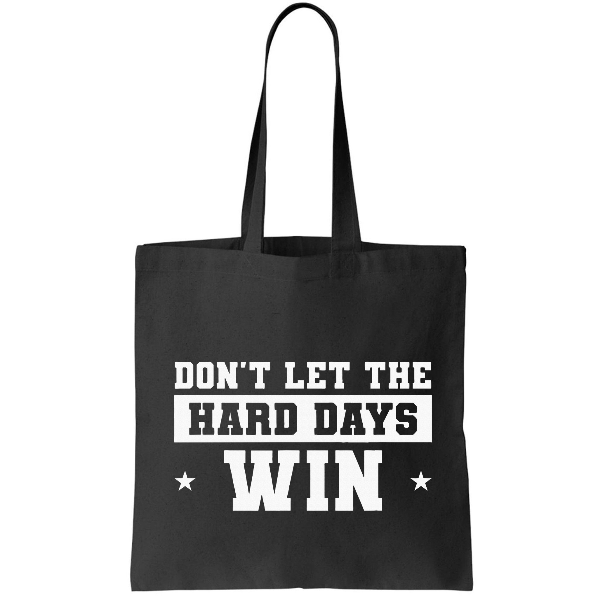 DonT Let The Hard Days Win Inspirational Sayings Bag