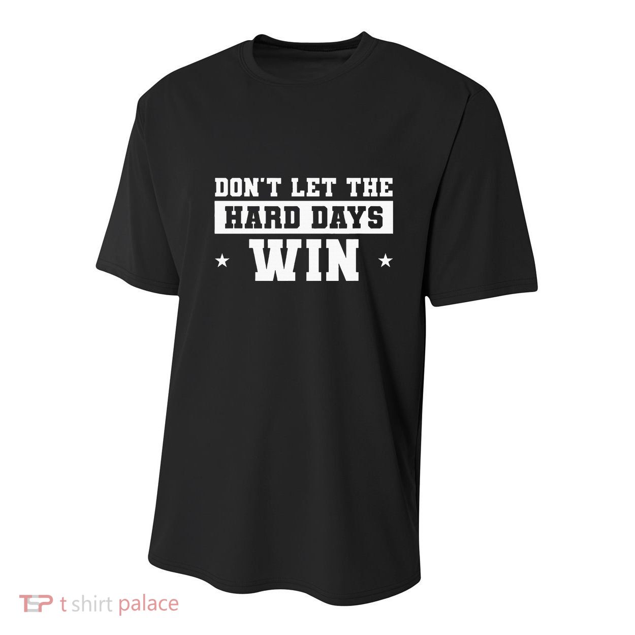 DonT Let The Hard Days Win Inspirational Sayings Youth Performance Sprint T-Shirt