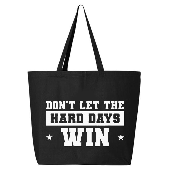 DonT Let The Hard Days Win Inspirational Sayings 25L Jumbo Tote