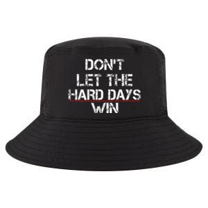 DonT Let The Hard Days Win Cool Comfort Performance Bucket Hat