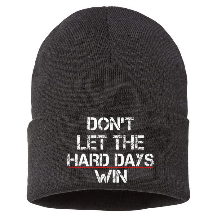 DonT Let The Hard Days Win Sustainable Knit Beanie