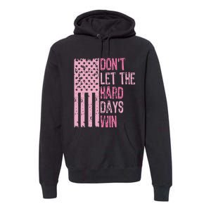 DonT Let The Hard Days Win For Mental Health Premium Hoodie