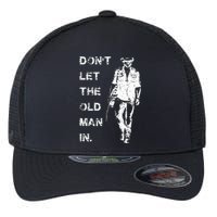 DonT Let The Old Man In Vintage Flexfit Unipanel Trucker Cap