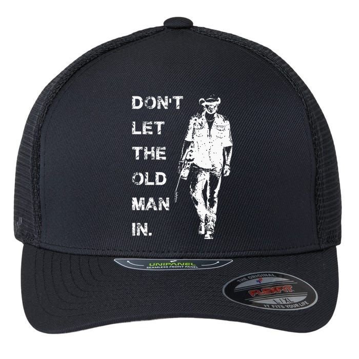 DonT Let The Old Man In Vintage Flexfit Unipanel Trucker Cap