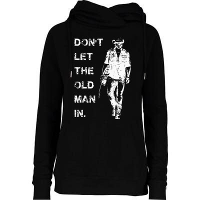 DonT Let The Old Man In Vintage Womens Funnel Neck Pullover Hood