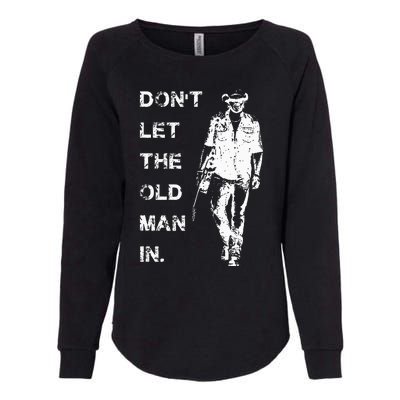 DonT Let The Old Man In Vintage Womens California Wash Sweatshirt