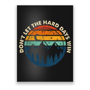 DonT Let The Hard Days Win Poster