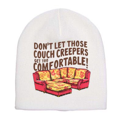 DonT Let Those Couch Creepers Get Too Comfortable Funny Short Acrylic Beanie