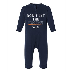 Dont Let The Hard Days Win Gift Infant Fleece One Piece