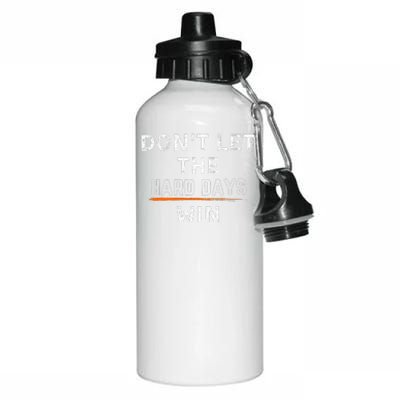 Dont Let The Hard Days Win Gift Aluminum Water Bottle 