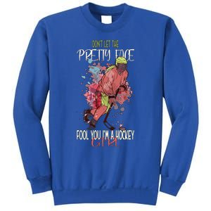 Dont Let The Pretty Face Fool You Im A Hockey Meaningful Gift Sweatshirt