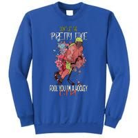 Dont Let The Pretty Face Fool You Im A Hockey Meaningful Gift Sweatshirt