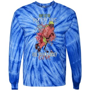 Dont Let The Pretty Face Fool You Im A Hockey Meaningful Gift Tie-Dye Long Sleeve Shirt