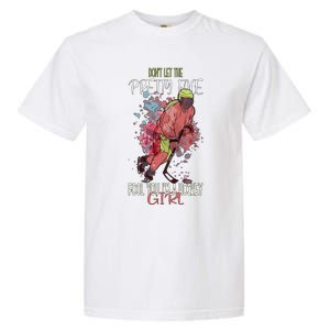 Dont Let The Pretty Face Fool You Im A Hockey Meaningful Gift Garment-Dyed Heavyweight T-Shirt