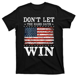 DonT Let The Hard Days Win T-Shirt