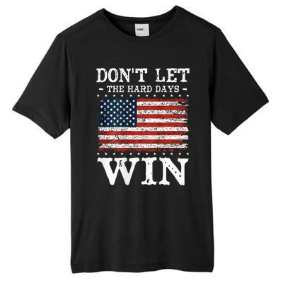 DonT Let The Hard Days Win Tall Fusion ChromaSoft Performance T-Shirt