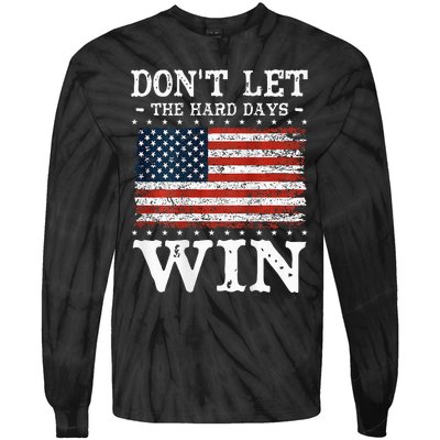 DonT Let The Hard Days Win Tie-Dye Long Sleeve Shirt