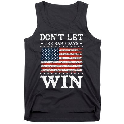 DonT Let The Hard Days Win Tank Top