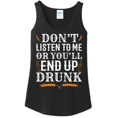 Don't Listen To Me Or You'll End Up Drunk Beer Gift Beer Lover Ladies Essential Tank