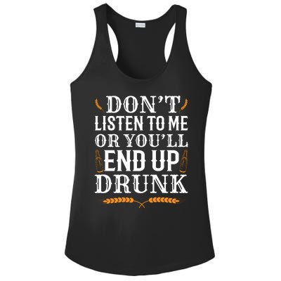 Don't Listen To Me Or You'll End Up Drunk Beer Gift Beer Lover Ladies PosiCharge Competitor Racerback Tank