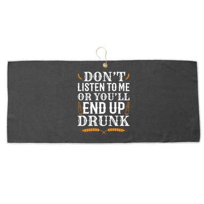 Don't Listen To Me Or You'll End Up Drunk Beer Gift Beer Lover Large Microfiber Waffle Golf Towel