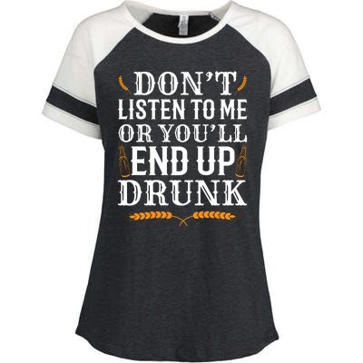 Don't Listen To Me Or You'll End Up Drunk Beer Gift Beer Lover Enza Ladies Jersey Colorblock Tee