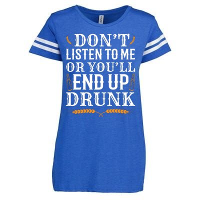 Don't Listen To Me Or You'll End Up Drunk Beer Gift Beer Lover Enza Ladies Jersey Football T-Shirt