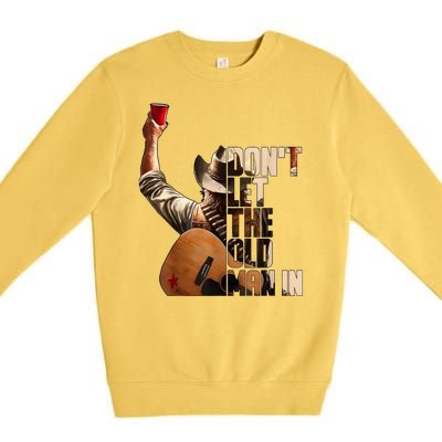 DonT Let The Old Man In Premium Crewneck Sweatshirt