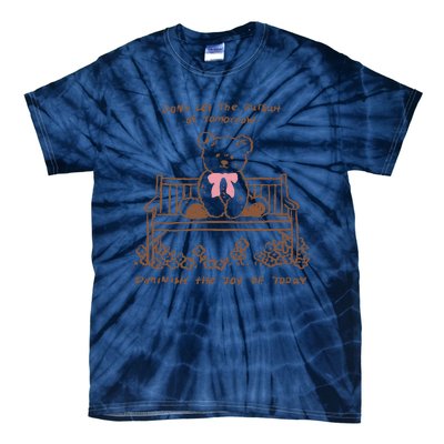 Dont Let The Pursuit Of Tomorrow Diminish The Funny Tie-Dye T-Shirt