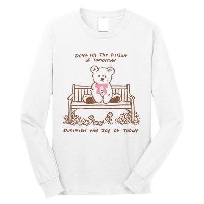 Dont Let The Pursuit Of Tomorrow Diminish The Funny Long Sleeve Shirt