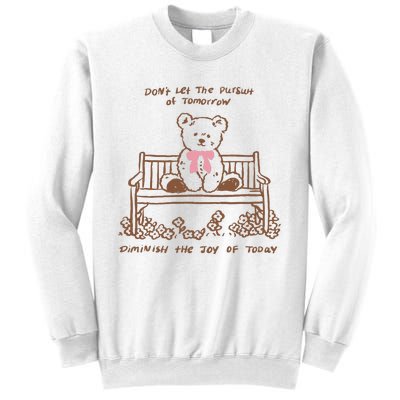 Dont Let The Pursuit Of Tomorrow Diminish The Funny Sweatshirt