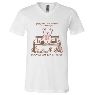 Dont Let The Pursuit Of Tomorrow Diminish The Funny V-Neck T-Shirt