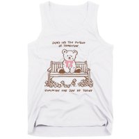 Dont Let The Pursuit Of Tomorrow Diminish The Funny Tank Top