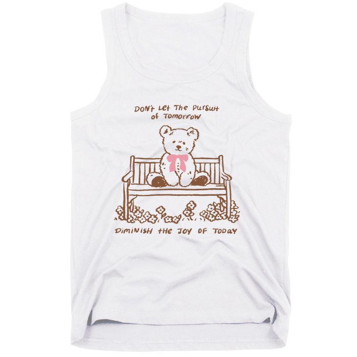 Dont Let The Pursuit Of Tomorrow Diminish The Funny Tank Top