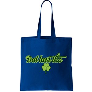 Dat Lass Tho Irish Shamrock Funny St Patrick's Day Gift Tote Bag