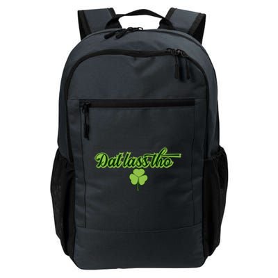 Dat Lass Tho Irish Shamrock Funny St Patrick's Day Gift Daily Commute Backpack