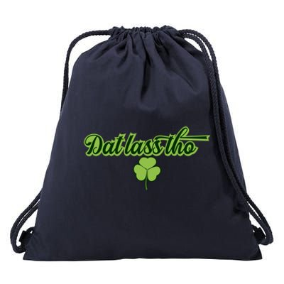 Dat Lass Tho Irish Shamrock Funny St Patrick's Day Gift Drawstring Bag