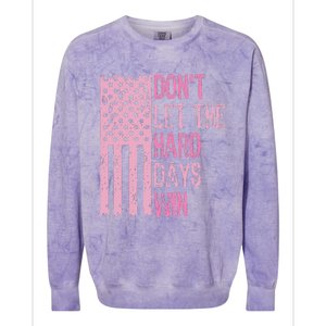 Dont Let The Hard Days Win Colorblast Crewneck Sweatshirt